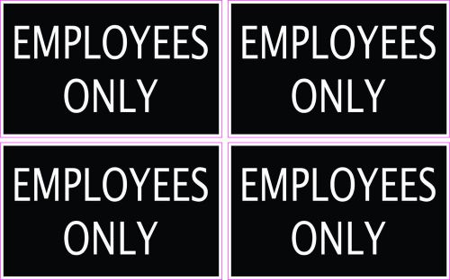 Employees Only Sticker Decals for Business-Home Vinyl x 4  **Free Shiping**
