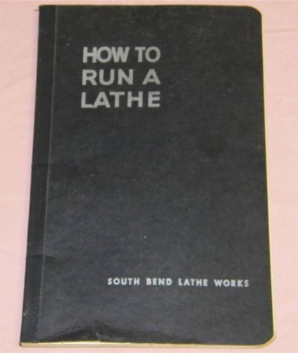 ©1950 How to Run a Lathe, South Bend , Care Operation of a Screw Cutting Lathe