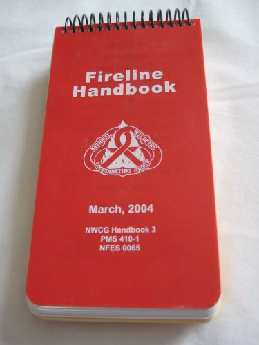 Fireline Handbook March, 2004 NWCG Handbook 3 PMS 410-1 NFES 0065 (spiral)