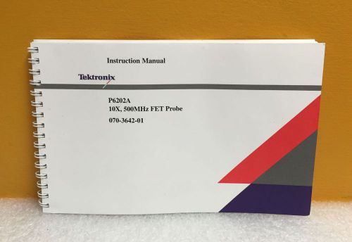 Tektronix 070-3642-01 P6202A 10X, 500 MHz, FET Probe Instruction Manual