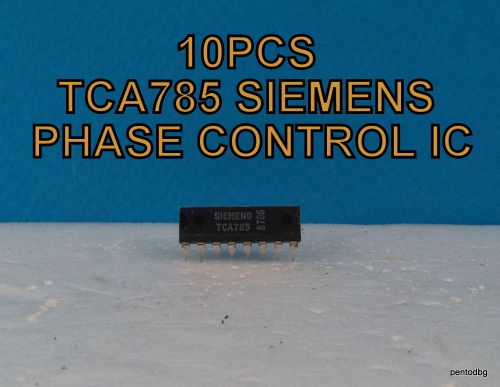 10PCS  TCA785 ORIGINAL  SIEMENS  PHASE CONTROL IC  NOS RARE