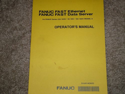 NEW - Fanuc FAST Ethernet FAST Data Server Operator&#039;s Manual B-64014EN/03