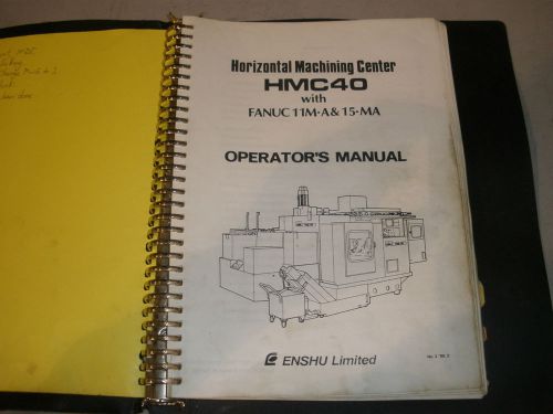Enshu HMC40 Fanuc 11M &amp; 15MA Control Operators Manual