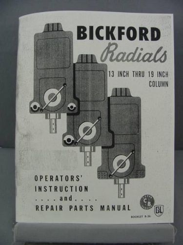 Bickford 13, 15, 17 &amp; 19&#034; Radial Presses - Operator&#039;s Instruction &amp; Parts Manual