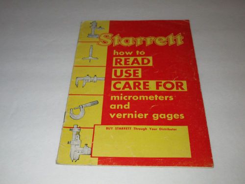 STARETT-HOW TO READ-USE-CARE FOR MICROMETERS &amp; GAGES-ORIGINAL 1955 BOOKLET