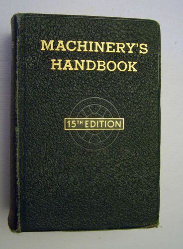 MACHINIST HANDBOOK 15th EDITION 1954 &#034;Machinery&#039;s Handbook&#034;