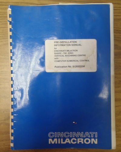 Cincinnati milacron pre-installation information manual sabre 750 erh vmc cnc for sale