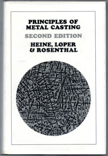 Principles of metal casting, heine, loper &amp; rosenthal, 1967,hardcover, 736 pages for sale
