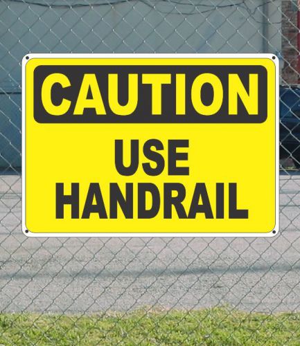 Caution use handrail - osha safety sign 10&#034; x 14&#034; for sale
