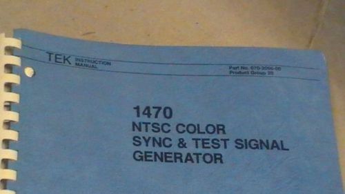 TEK Tektronix 1470 NTSC Color Sync &amp; Test Signal Generator Instruction Manual