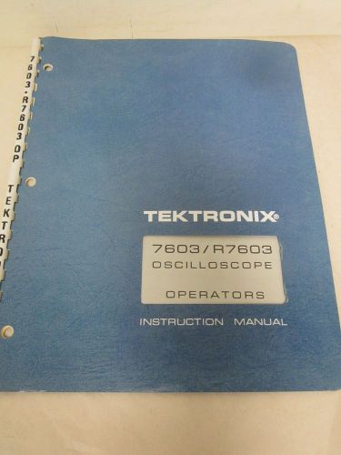 TEKTRONIX 7603/R7603 OSCILLOSCOPE OPERATORS  INSTRUCTION MANUAL