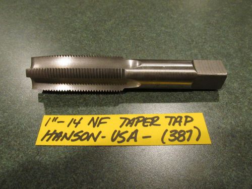 NEW OLD STOCK (1&#034;-14 NF) 1.0&#034;-14 RIGHT HAND TAPER TAP- HANSON (HSS) - (387)