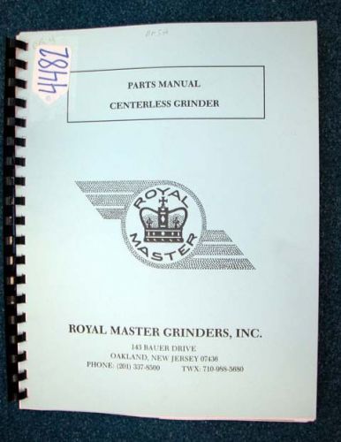 Royal Master Parts Manual CG 12x4 Centerless Grinder, Inv 4482