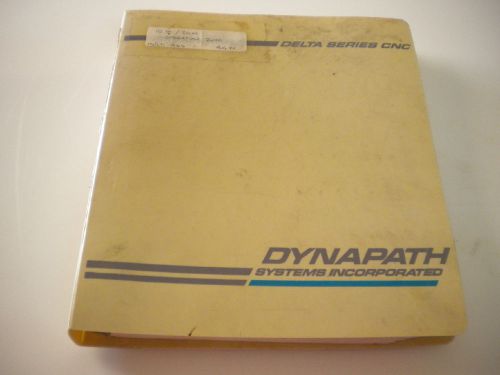 Dyna Path Systems Inc - Delta Series CNC Customer Information Manual