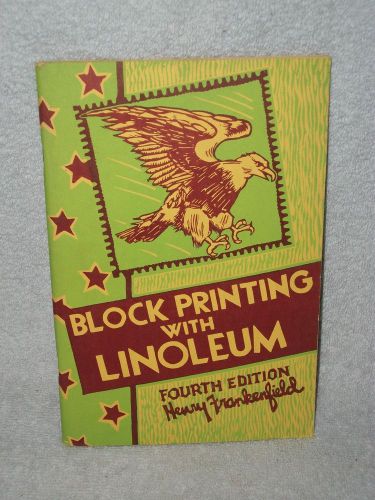 BLOCK PRINTING WITH LINOLEUM by Henry Frankenfield 1949 4th Edition
