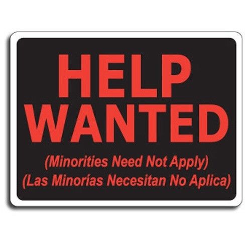 Prank Sign - Help Wanted (Minorities Need Not Apply) Offensive Gag Sign!