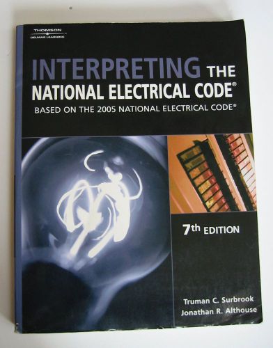 Interpreting the National Electrical Code Based on the 2005 NEC, 7th Edition
