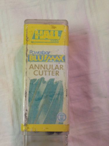 HALL BLU MAX ANNULAR CUTTER 7/8&#034; And 1&#034; Depth NEW