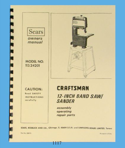 Sears craftsman 12&#034; bandsaw 113.24201 operating &amp; parts list manual *1117 for sale
