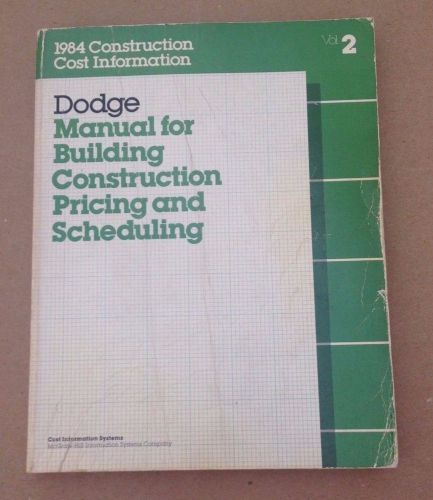 1984 DODGE MANUAL FOR BUILDING CONSTRUCTION PRICING AND SCHEDULING VOLUME 2