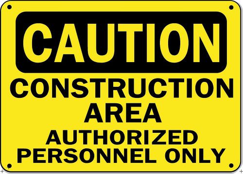 Caution Sign - Construction Area Authorized Personnel - 10&#034; x 14&#034; OSHA Safety
