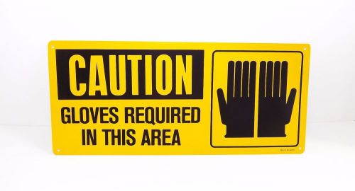 &#034;CAUTION - Gloves Required In This Area&#034; - Rigid Vinyl OHSA Sign 18&#034; x 8&#034; NEW