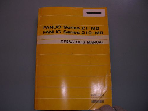 Fanuc Series 21-MB, 210-MB Operators Manual, B-62704EN/03