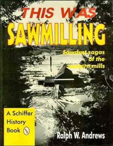 This was sawmilling: sawdust sagas of the western mills for sale