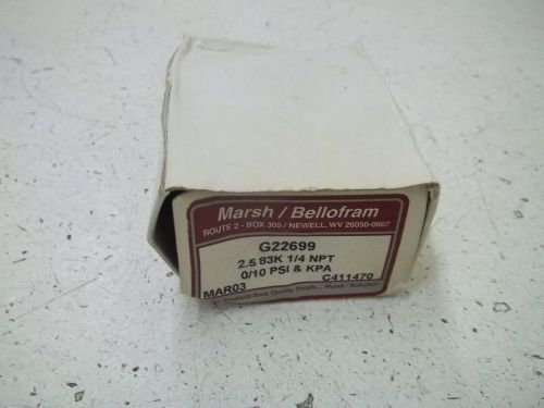 MARSH/BELLOFRAM G22699 GAUGE 0-10PSI 1/4NPT *NEW IN A BOX*