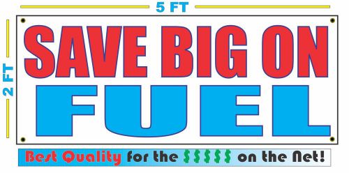 SAVE BIG ON FUEL Banner Sign NEW Larger Size Best Quality for The $$$
