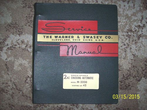 WARNER SWASEY SERVICE MANUAL SINGLE SPINDLE 2AC CHUCKING AUTOMATIC,M-3200