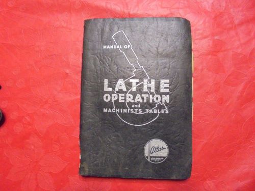 ATLAS 1937 MANUAL OF LATHE OPERATION AND MACHINIST TABLES