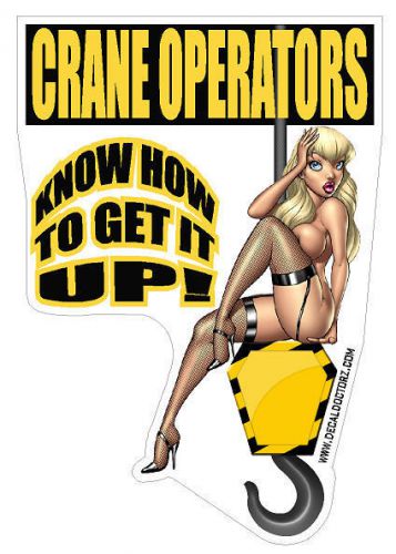 Crane Operators - Know How To Get It Up Hard Hat Helmet Decal Sticker