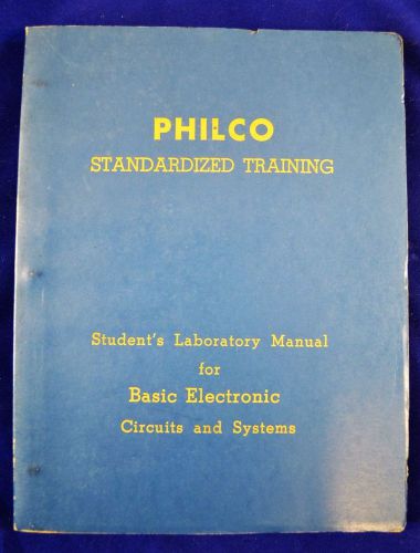 Philco Standarized Training Manual For Basic Electronic Circuits &amp; Systems 1956