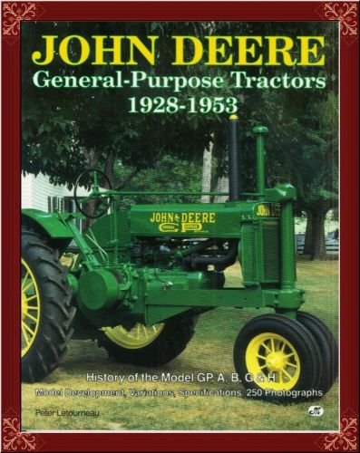 JOHN DEERE GENERAL PURPOSE TRACTORS--1928-1953--MODEL-BY-MODEL HISTORY! OOP