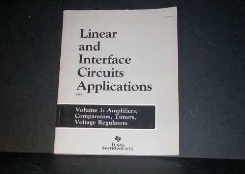 TI Texas Instruments Linear and Interface Circuits Applications Vol 1 1985