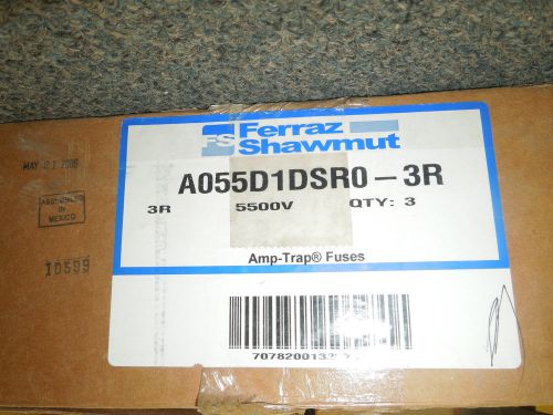 Ferraz shawmut 5500v amp-trap fuses (set of 3) - a055d1dsr0-3r - new in box for sale