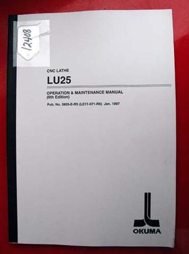 Okuma LU25 Operation &amp; Maintenance Manual: 3855-E-R5 (LE11-071-R6) (Inv.12408)