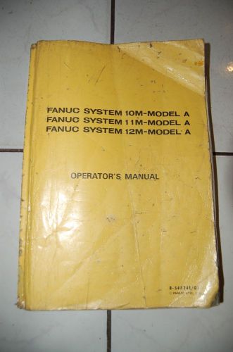 FANUC SYSTEM 10M, 11M, 12M - MODEL A Operator&#039;s Manual