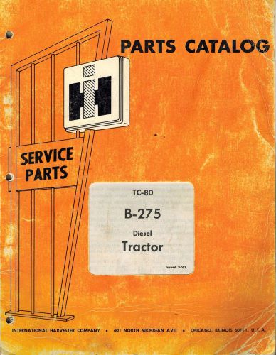 INTERNATIONAL VINTAGE B-275  TRACTOR PARTS CATALOG TC-80