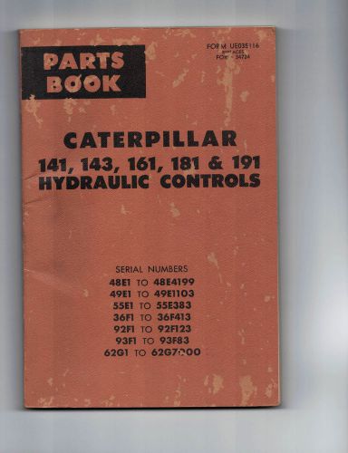 Caterpillar Hydraulic Controls Parts Book  141,143,161,181, &amp; 191