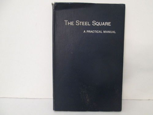 The Steel Square A Practical Manual 1908 construction textbook Antique Book