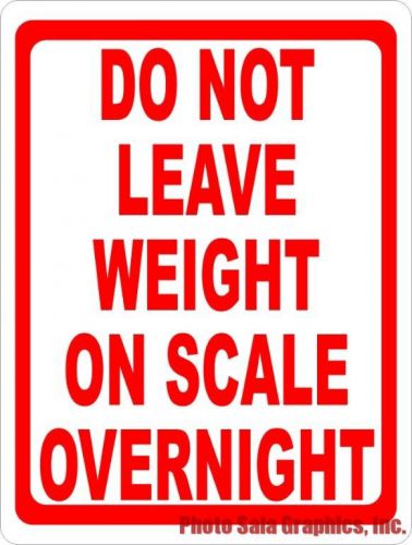 Do Not Leave Weight on Scale Overnight Sign. Keep Warehouse Scales Safe Accurate