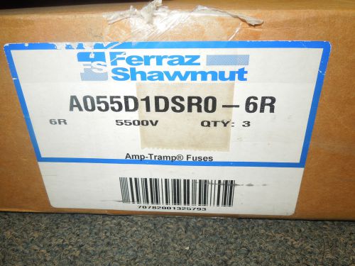Ferraz shawmut 5500v amp-trap fuses (set of 3) - a055d1dsr0-6r - new in box for sale