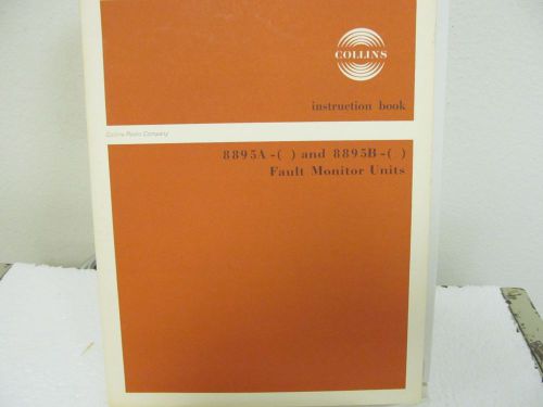 Collins Radio 8895A-( ), 8895B-( ) Fault Monitor Units Instruc Manual w/schem