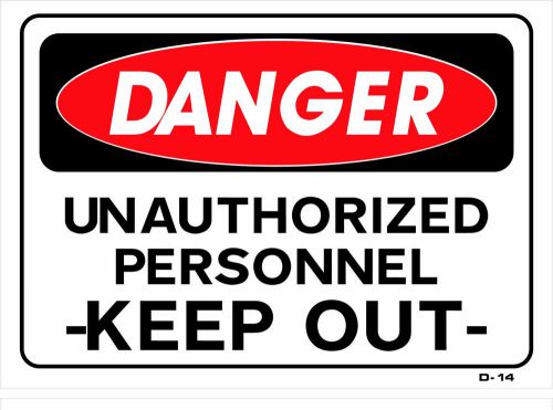 DANGER UNAUTHORIZED PERSONNEL KEEP OUT  10&#034;x14&#034; Sign D-14