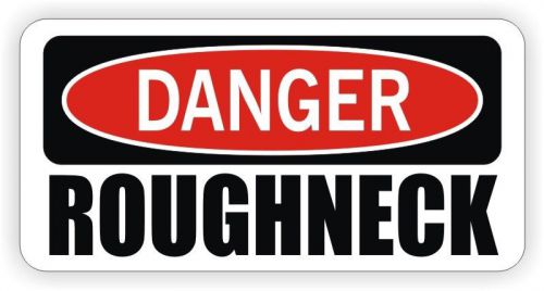 Danger - Roughneck Hard Hat Sticker / Decal Funny Label Toolbox Lunch Box Oil
