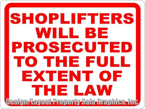 Shoplifters Prosecuted to Full Extent Law Sign. 12x18 Prevent Stealing at Store