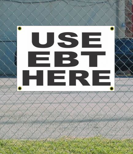 2x3 USE EBT HERE Black &amp; White Banner Sign NEW Discount Size &amp; Price FREE SHIP