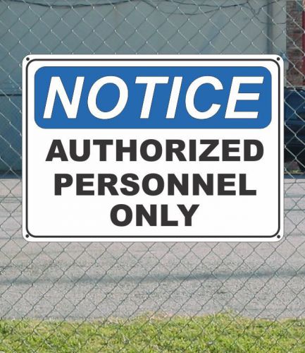 NOTICE Authorized Personnel Only - OSHA Safety SIGN 10&#034; x 14&#034;